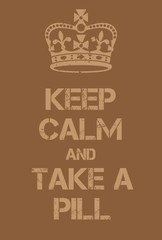 Keep Calm and Take a pill poster