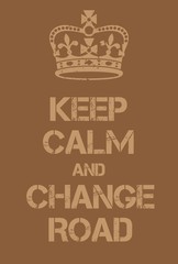 Keep Calm and Change Road poster