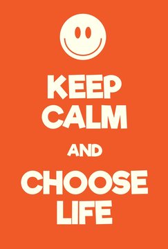 Keep Calm and choose life poster