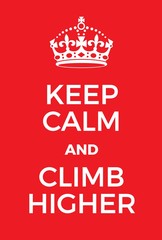 Keep Calm and Climb higher poster