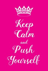 Keep Calm and Push yourself poster