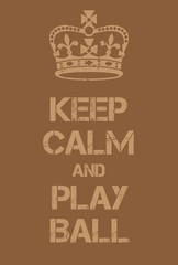 Keep Calm and Play Ball poster