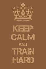 Keep Calm and train hard poster