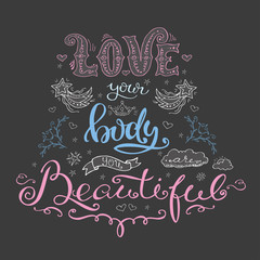 Love your body- you are beautiful, hand drawn lettering
