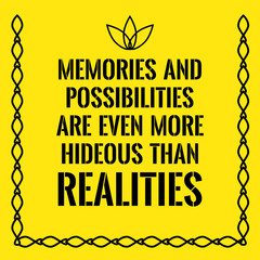 Motivational quote. Memories and possibilities are even more hid