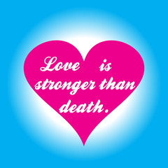 Fototapeta na wymiar Pink heart with inscription Love is stronger than death .
