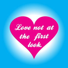 Pink heart with inscription love not at the first look ..