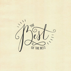 The best of the best. Hand drawn lettering phrase on a white background.