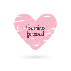 Valentines day lettering. Love and romantic phrase. Grunge heart