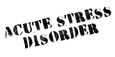 Acute Stress Disorder rubber stamp