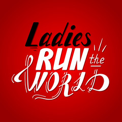 Hand written lettering Ladies run the world made in vector. Hand drawn card, poster, postcard, t-shirt design. Ink illustration. Modern calligraphy on red.