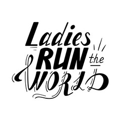Hand written lettering Ladies run the world made in vector. Hand drawn card, poster, postcard, t-shirt design. Ink illustration. Modern calligraphy.