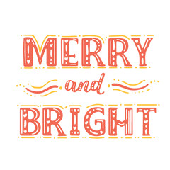 Merry and Bright. Christmas calligraphy. Winter bright poster. Hand drawn design elements.