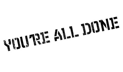 You are All Done rubber stamp
