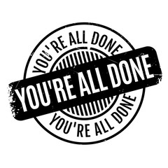 You are All Done rubber stamp