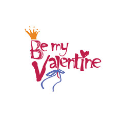 Be my Valentine. Handwritten funny lettering.