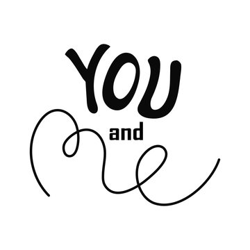 Vector Valentines Day hand drawn text You and me. Black on white background.