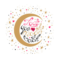 Vector Valentines Day hand drawn text  Love you to the moon and back. Valentine Day design card. Gold and black on white background.