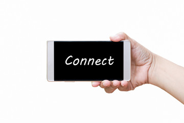 Word connect,Man hand holding smart phone or cellphone isolated on white background with clipping path.