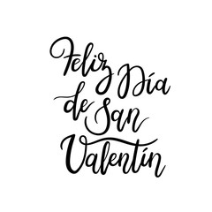 Spanish Phrase Happy Valentines Day. Feliz San Valentin. Hand Lettering Greeting Card. Modern Calligraphy. Vector Illustration