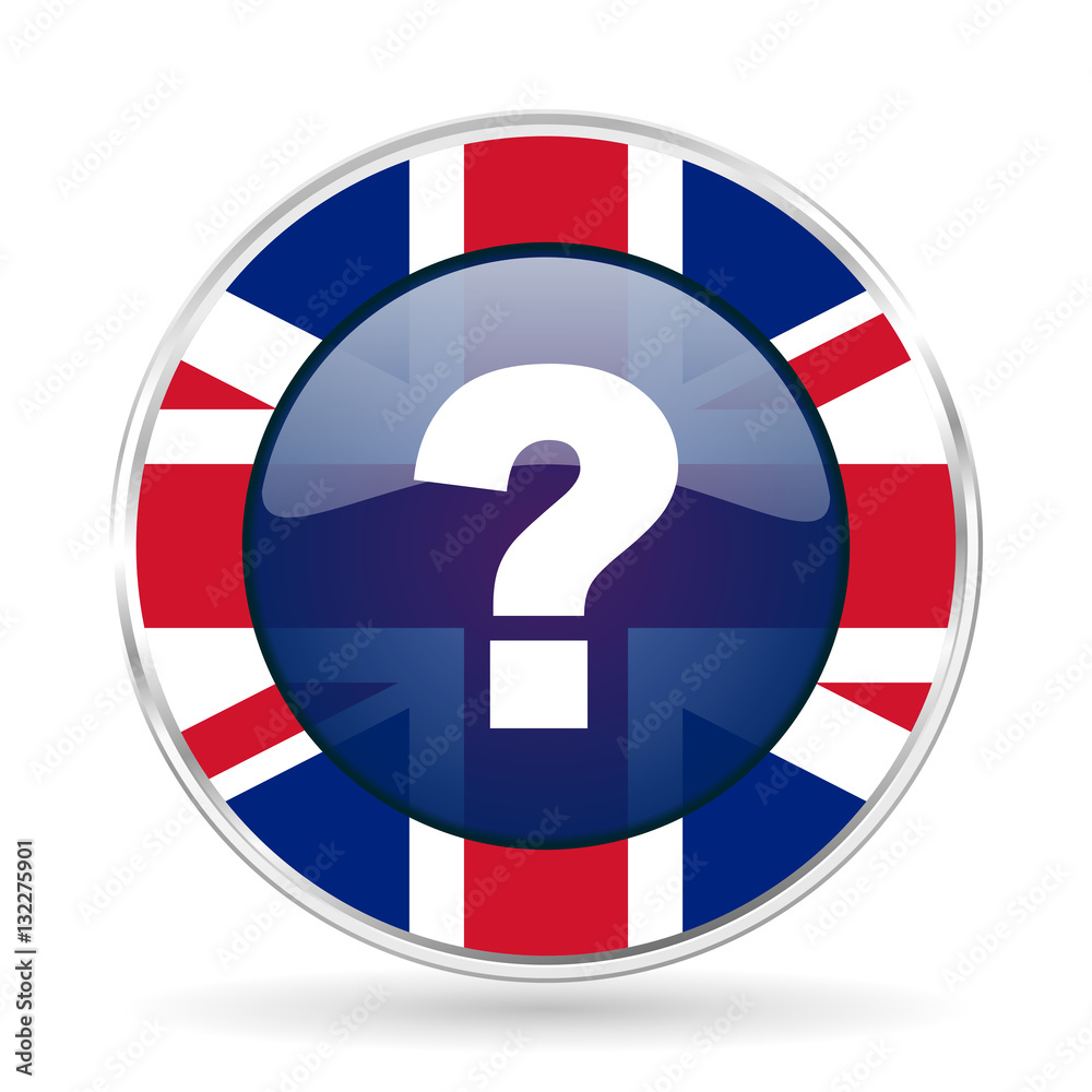 Poster question mark british design icon - round silver metallic border button with great britain flag
