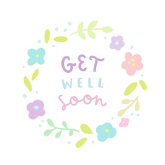 Get well soon. Floral laurel and hand drawn text. Vector illustration