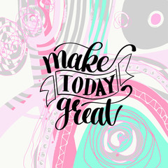 Make Today Great Vector Text Phrase Image