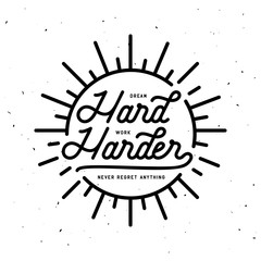 Dream hard work harder motivational typography poster. Vector vintage illustration.