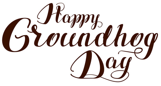 Happy Groundhog Day. Lettering text for greeting card