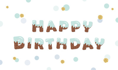 Happy birthday melt chocolate letters on polka dot background with glitter. Isolated.