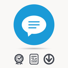 Speech bubble icon. Chat symbol. Achievement check, download and report file signs. Circle button with web icon. Vector