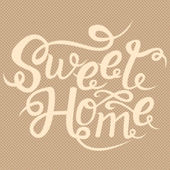 Sweet home card. Hand drawn lettering. Modern calligraphy. Drawing phrase.