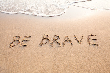 be brave, motivational fearless concept