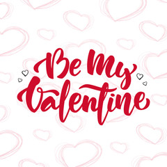 Vector illustration: Handwritten modern brush lettering of Be My Valentine on hand drawn hearts background.