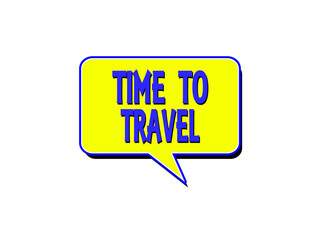 TIME TO TRAVEL written speech bubble
