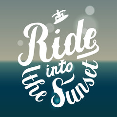 ride into the sunset vintage surfer lettering on a ocean background.