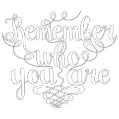 Lettering - Remember who you are, design elements for adult coloring book, outline