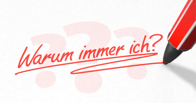 Warum immer ich?