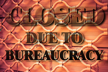 Closed due to bureaucracy - concept image