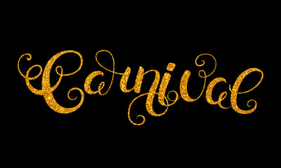 Carnival gold glitter texture calligraphy lettering isolated on black background. Vector Illustration.