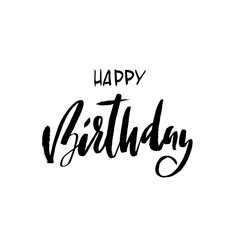 Happy birthday inscription. Greeting card with calligraphy. Hand drawn design. Black and white illustration.