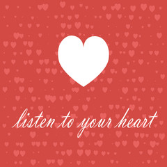 Listen to your  hard card with white  heart  on a red background