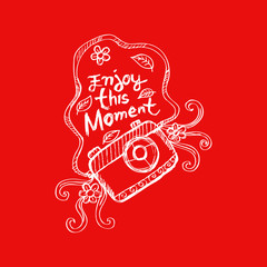 Enjoy this moment. Motivational poster. Cool motivational lettering. Hand drawing illustration.
