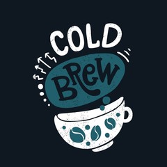 Cold brew in big white cup. Blue color. Coffee beans. Hand drawn lettering,quote