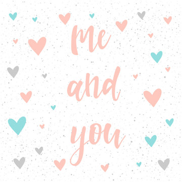 Me and you. Handwritten romantic quote lettering
