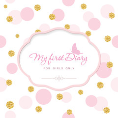 Cute template for notebook cover for girls. My first Diary. Laser cutout frame on seamless polka dot pattern with glitter confetti. Vector EPS10.