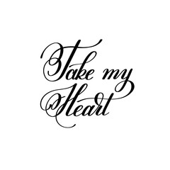 take my heart handwritten lettering quote about love to valentin