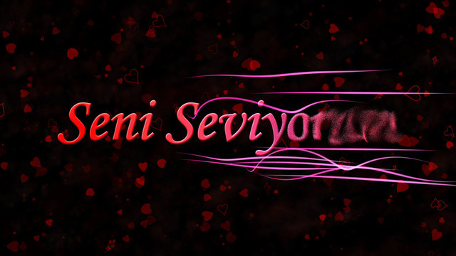 "I Love You" text in Turkish "Seni Seviyorum" turns to dust from