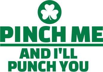 Pinch me and I'll puch you - St. Patrick's day slogan © Miceking