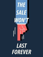 THE SALE WON'T LAST FOREVER typography vector illustration